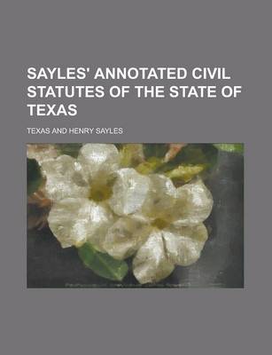 Book cover for Sayles' Annotated Civil Statutes of the State of Texas