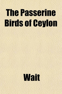 Book cover for The Passerine Birds of Ceylon