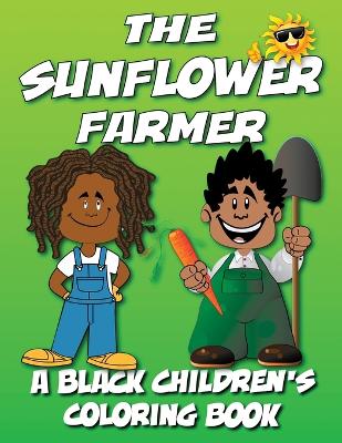Cover of The Sunflower Farmer - A Black Children's Coloring Book