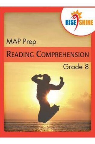 Cover of Rise & Shine MAP Prep Grade 8 Reading Comprehension