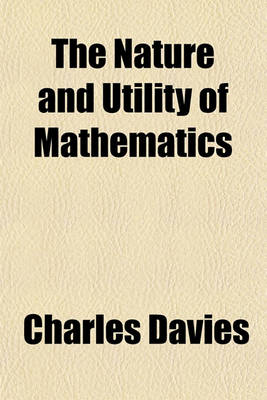 Book cover for The Nature and Utility of Mathematics