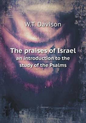 Book cover for The praises of Israel an introduction to the study of the Psalms