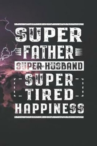 Cover of Super Father Super Husband Super Tired Happiness