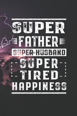 Book cover for Super Father Super Husband Super Tired Happiness