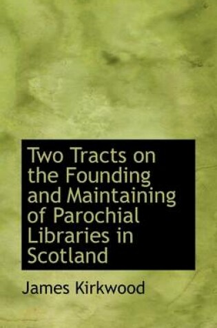 Cover of Two Tracts on the Founding and Maintaining of Parochial Libraries in Scotland