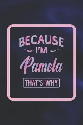 Book cover for Because I'm Pamela That's Why