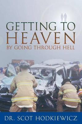 Book cover for Getting to Heaven by Going Through Hell