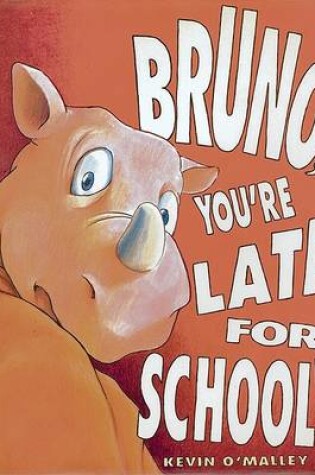 Cover of Bruno, You're Late for School!