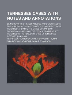 Book cover for Tennessee Cases with Notes and Annotations; Being Reports of Cases Argued and Determined in the Supreme Court of Tennessee, Not Heretofore Reported