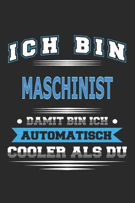 Book cover for Ich bin Maschinist Damit bin ich automatisch cooler als du