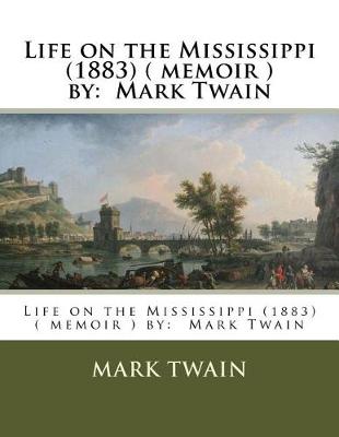 Book cover for Life on the Mississippi (1883) ( memoir ) by