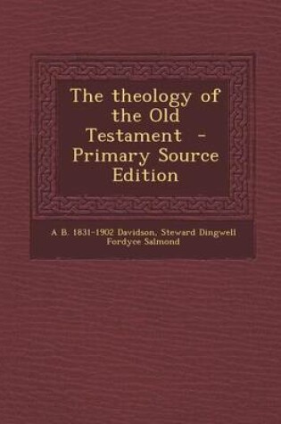 Cover of The Theology of the Old Testament - Primary Source Edition