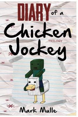 Book cover for Diary of a Chicken Jockey Trilogy (An Unofficial Minecraft Book for Kids Ages 9 - 12 (Preteen)