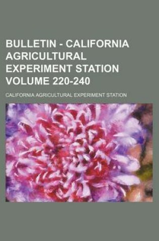 Cover of Bulletin - California Agricultural Experiment Station Volume 220-240