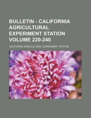 Book cover for Bulletin - California Agricultural Experiment Station Volume 220-240