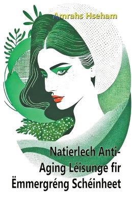 Book cover for Natierlech Anti-Aging L�isunge fir �mmergr�ng Sch�inheet