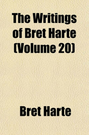 Cover of The Writings of Bret Harte (Volume 20)