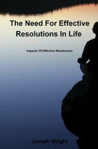 Cover of The Need for Effective Resolutions in Life