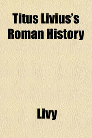 Cover of Titus Livius's Roman History (Volume 1-2)