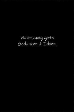 Cover of Wahnsinnig gute Gedanken & Ideen.