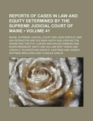 Book cover for Reports of Cases in Law and Equity Determined by the Supreme Judicial Court of Maine (Volume 41)