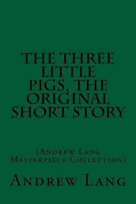 Book cover for The Three Little Pigs, the Original Short Story