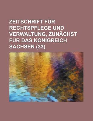 Book cover for Zeitschrift Fur Rechtspflege Und Verwaltung, Zunachst Fur Das Konigreich Sachsen (33)