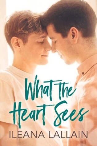 Cover of What the Heart Sees