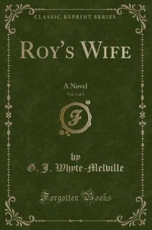 Cover of Roy's Wife, Vol. 1 of 2: A Novel (Classic Reprint)