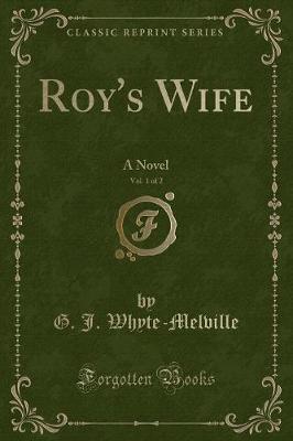 Book cover for Roy's Wife, Vol. 1 of 2: A Novel (Classic Reprint)