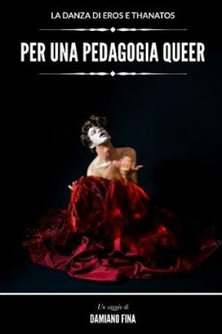 Cover of La danza di Eros e Thanatos per una Pedagogia Queer