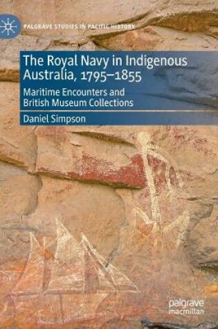 Cover of The Royal Navy in Indigenous Australia, 1795-1855