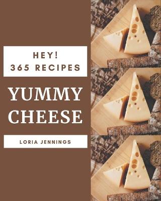 Book cover for Hey! 365 Yummy Cheese Recipes