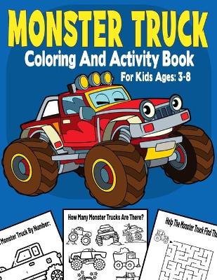 Book cover for Monster Truck Coloring And Activity Book For Kids Ages 3-8