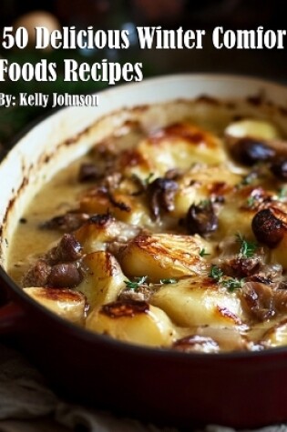 Cover of 50 Delicious Winter Comfort Foods Recipes