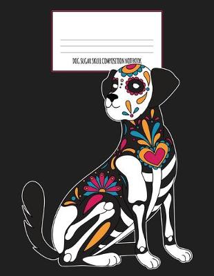 Book cover for Dog Sugar Skull Composition Notebook