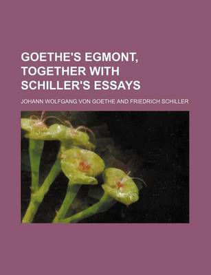 Book cover for Goethe's Egmont, Together with Schiller's Essays