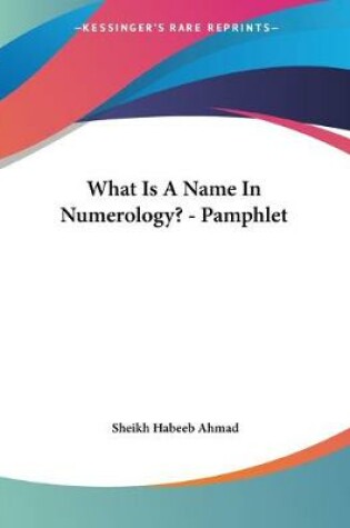 Cover of What Is A Name In Numerology? - Pamphlet