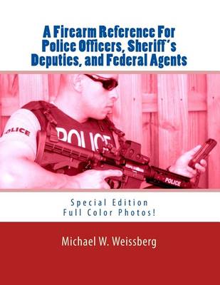 Book cover for A Firearm Reference For Police Officers, Sheriff's Deputies, and Federal Agents