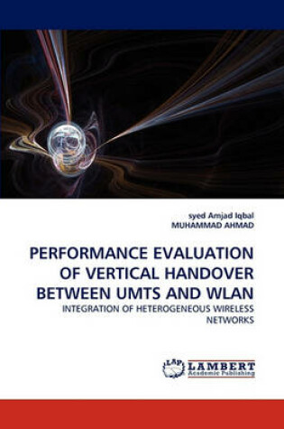 Cover of Performance Evaluation of Vertical Handover Between Umts and Wlan