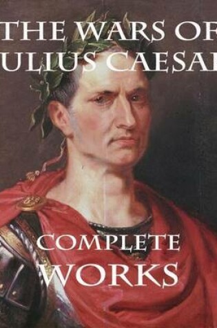 Cover of The Wars of Julius Caesar: Complete Works