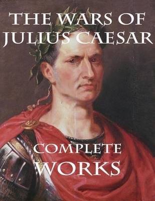 Book cover for The Wars of Julius Caesar: Complete Works
