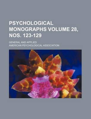 Book cover for Psychological Monographs Volume 28, Nos. 123-129; General and Applied