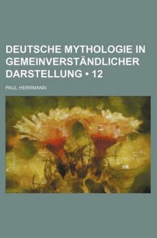 Cover of Deutsche Mythologie in Gemeinverstandlicher Darstellung (12)