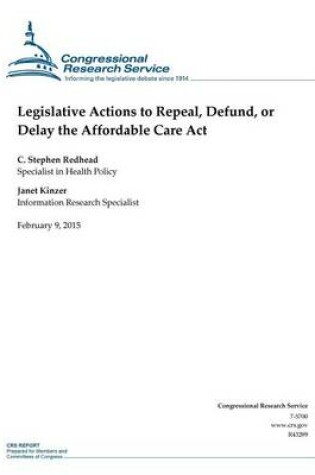 Cover of Legislative Actions to Repeal, Defund, or Delay the Affordable Care Act