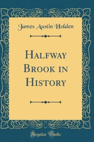 Cover of Halfway Brook in History (Classic Reprint)