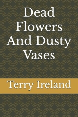 Cover of Dead Flowers And Dusty Vases