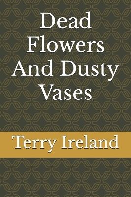 Book cover for Dead Flowers And Dusty Vases