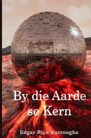 Cover of By die Aarde se Kern