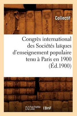 Book cover for Congres International Des Societes Laiques d'Enseignement Populaire Tenu A Paris En 1900 (Ed.1900)